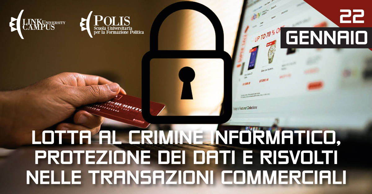 Lotta al crimine informatico, protezione dei dati e risvolti nelle transazioni commerciali