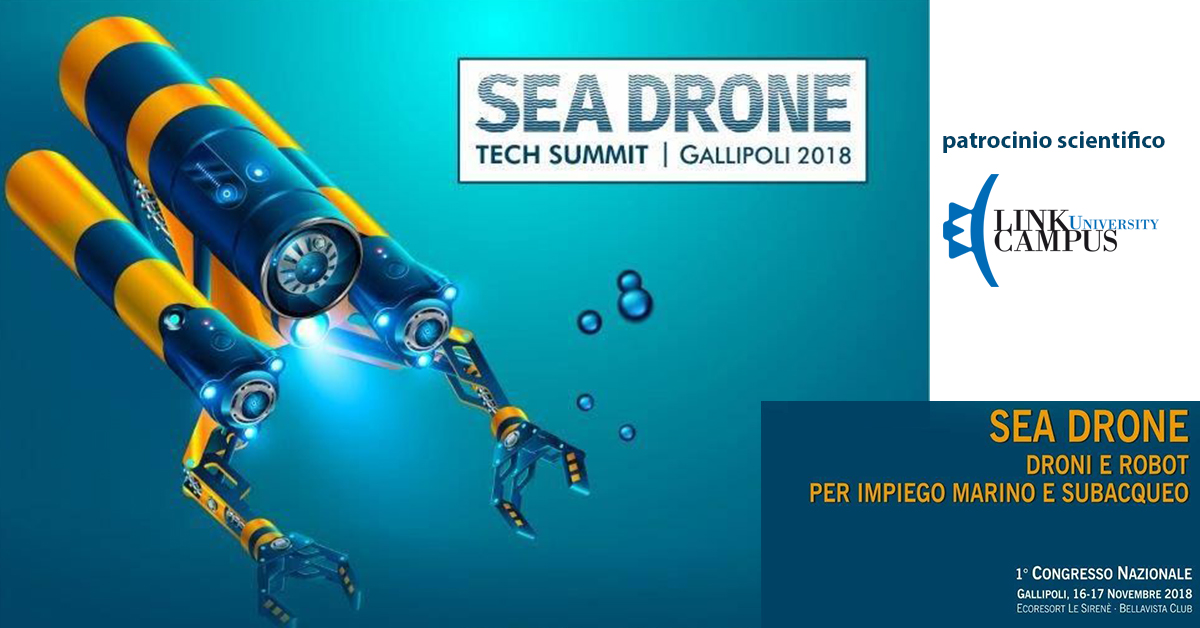 Sea Drone Tech Summit 2018 con il patrocinio scientifico di Link Campus University