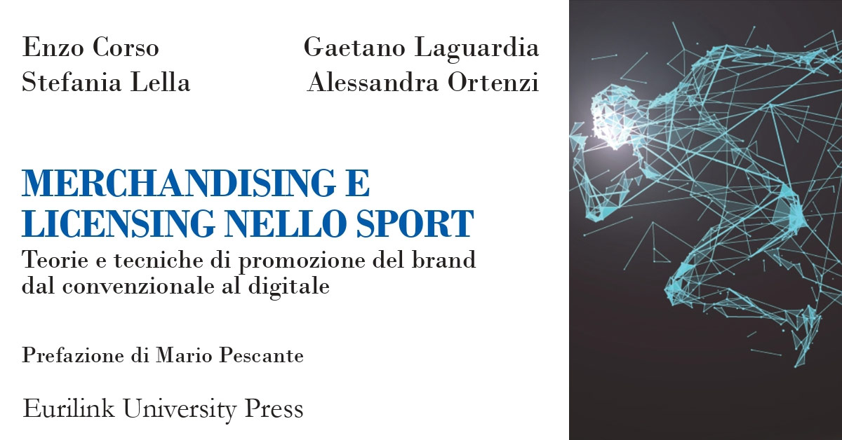 MERCHANDISING E LICENSING NELLO SPORT Teorie e tecniche di promozione del brand dal convenzionale al digitale.