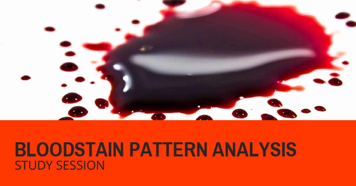 Bloodstain Pattern Analysis (BPA) Study Session